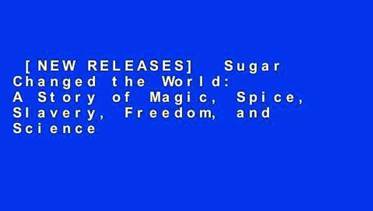 [NEW RELEASES]  Sugar Changed the World: A Story of Magic, Spice, Slavery, Freedom, and Science