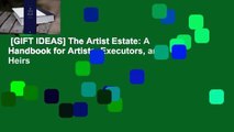 [GIFT IDEAS] The Artist Estate: A Handbook for Artists, Executors, and Heirs