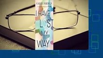 Full version  I Have Lost My Way  For Kindle  Full E-book  I Have Lost My Way  Best Sellers Rank