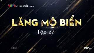 Lăng Mộ Biển Tập 27 (Lồng Tiếng) - Phim Hoa NGữ