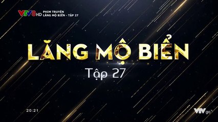 Lăng Mộ Biển Tập 27 (Lồng Tiếng) - Phim Hoa NGữ