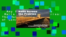 Any Format For Kindle  Rails Across the Prairies: The Railway Heritage of Canada s Prairie