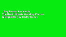 Any Format For Kindle  The Knot Ultimate Wedding Planner & Organizer [ by Carley Roney