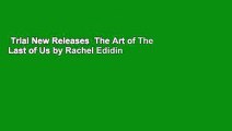Trial New Releases  The Art of The Last of Us by Rachel Edidin