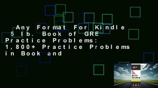 Any Format For Kindle  5 lb. Book of GRE Practice Problems: 1,800+ Practice Problems in Book and
