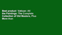 Best product  Vatican: All the Paintings: The Complete Collection of Old Masters, Plus More than