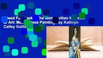 About For Books  The Metropolitan Museum of Art: Masterpiece Paintings by Kathryn Calley Galitz