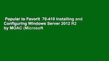 Popular to Favorit  70-410 Installing and Configuring Windows Server 2012 R2 by MOAC (Microsoft