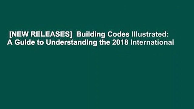 [NEW RELEASES] Building Codes Illustrated: A Guide to Understanding the 2018 International