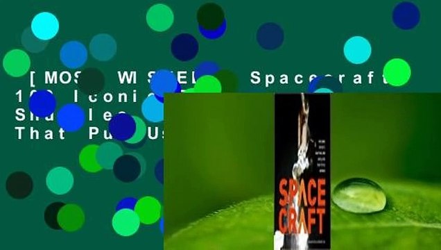 [MOST WISHED] Spacecraft: 100 Iconic Rockets, Shuttles, and Satellites That Put Us in Space