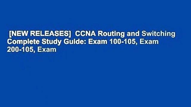 [NEW RELEASES] CCNA Routing and Switching Complete Study Guide: Exam 100-105, Exam 200-105, Exam