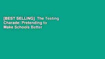 [BEST SELLING]  The Testing Charade: Pretending to Make Schools Better