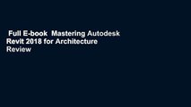Full E-book  Mastering Autodesk Revit 2018 for Architecture  Review