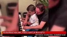 'KUSURSUZ KULAK', FAZIL SAY'LA BULUŞTU