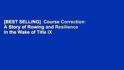 [BEST SELLING]  Course Correction: A Story of Rowing and Resilience in the Wake of Title IX