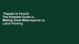 Popular to Favorit  The Kickstart Guide to Making Great Makerspaces by Laura Fleming