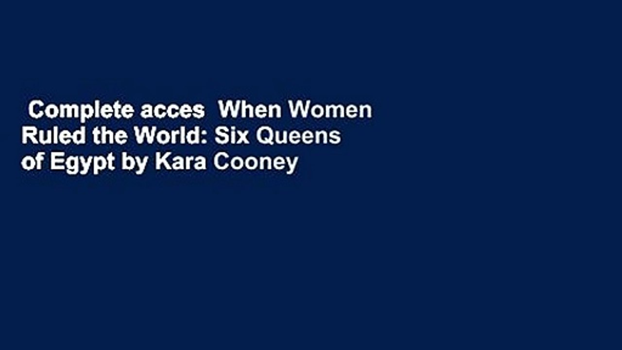 Complete acces  When Women Ruled the World: Six Queens of Egypt by Kara Cooney