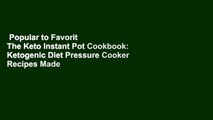 Popular to Favorit  The Keto Instant Pot Cookbook: Ketogenic Diet Pressure Cooker Recipes Made