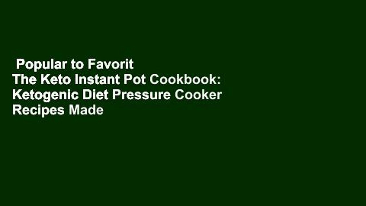 Popular to Favorit  The Keto Instant Pot Cookbook: Ketogenic Diet Pressure Cooker Recipes Made