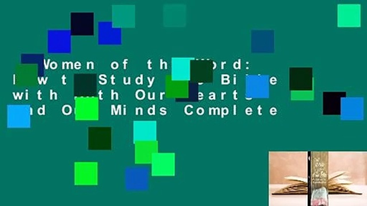 Women of the Word: How to Study the Bible with Both Our Hearts and Our Minds Complete