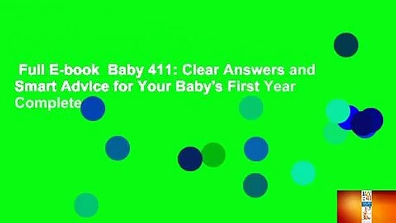 Full E-book  Baby 411: Clear Answers and Smart Advice for Your Baby's First Year Complete