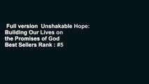 Full version  Unshakable Hope: Building Our Lives on the Promises of God  Best Sellers Rank : #5
