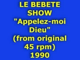 LE BEBETE SHOW "Appelez-moi Dieu" 1990