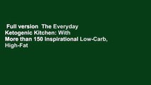 Full version  The Everyday Ketogenic Kitchen: With More than 150 Inspirational Low-Carb, High-Fat