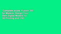 Complete acces  Fusion 360 for Makers: Design Your Own Digital Models for 3D Printing and CNC