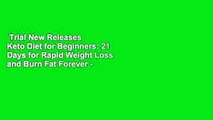 Trial New Releases  Keto Diet for Beginners: 21 Days for Rapid Weight Loss and Burn Fat Forever -