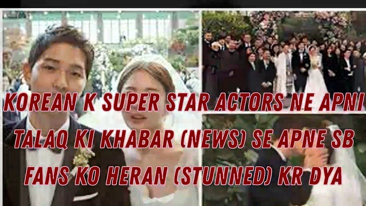 Song Hyekyo & Song Joongki's Divorce  R is talaq ki wja kya hai