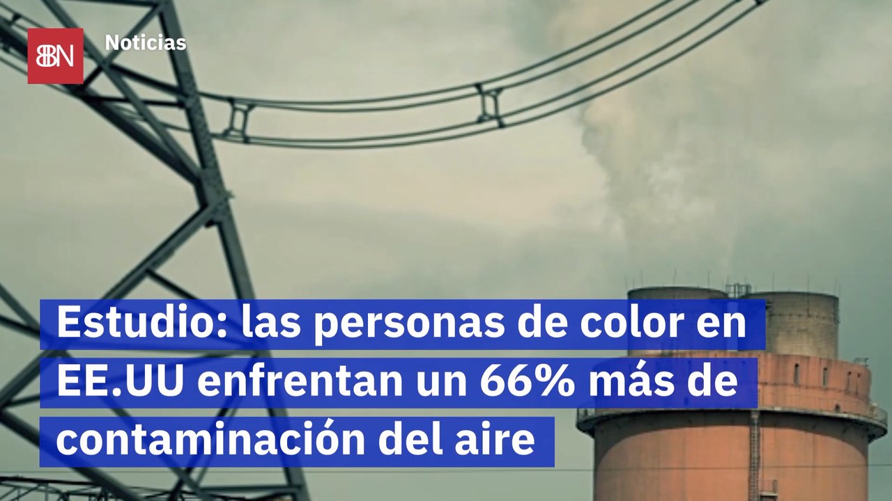 Estudio las personas de color en EE UU enfrentan un 66 por ciento más de contaminación del aire