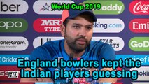 World Cup 2019 | England bowlers kept the the Indian players guessing: Rohit Sharma