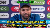 World Cup 2019 | India restricted England well, but Stokes changed the game: Rohit Sharma