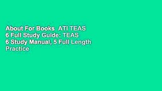 About For Books  ATI TEAS 6 Full Study Guide: TEAS 6 Study Manual, 5 Full Length Practice Tests,