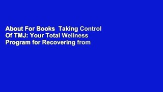 About For Books  Taking Control Of TMJ: Your Total Wellness Program for Recovering from