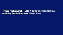 [NEW RELEASES]  Lies Young Women Believe: And the Truth that Sets Them Free