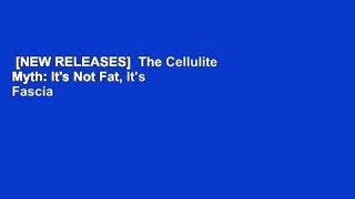 [NEW RELEASES]  The Cellulite Myth: It's Not Fat, It's Fascia