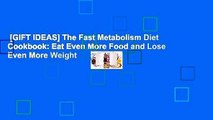 [GIFT IDEAS] The Fast Metabolism Diet Cookbook: Eat Even More Food and Lose Even More Weight