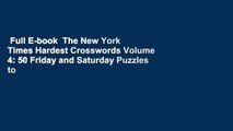 Full E-book  The New York Times Hardest Crosswords Volume 4: 50 Friday and Saturday Puzzles to