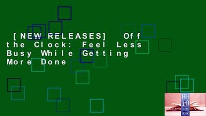 [NEW RELEASES]  Off the Clock: Feel Less Busy While Getting More Done