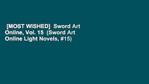 [MOST WISHED]  Sword Art Online, Vol. 15  (Sword Art Online Light Novels, #15)