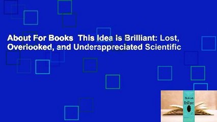 About For Books  This Idea Is Brilliant: Lost, Overlooked, and Underappreciated Scientific