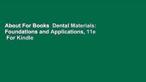 About For Books  Dental Materials: Foundations and Applications, 11e  For Kindle