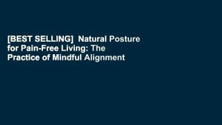 [BEST SELLING]  Natural Posture for Pain-Free Living: The Practice of Mindful Alignment