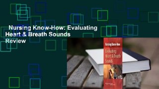 Nursing Know-How: Evaluating Heart & Breath Sounds  Review