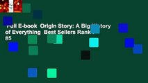 Full E-book  Origin Story: A Big History of Everything  Best Sellers Rank : #5
