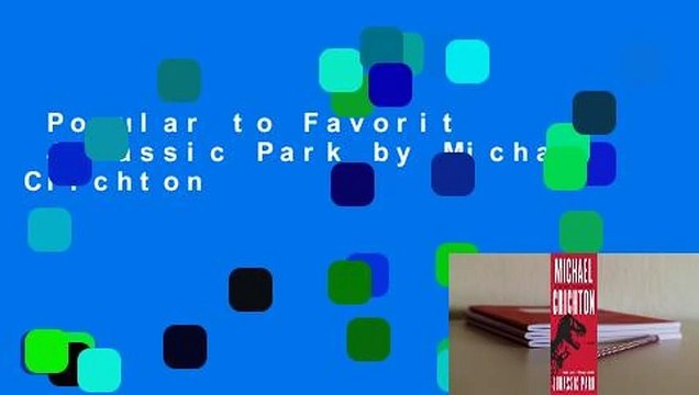 Popular to Favorit Jurassic Park by Michael Crichton