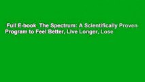 Full E-book  The Spectrum: A Scientifically Proven Program to Feel Better, Live Longer, Lose