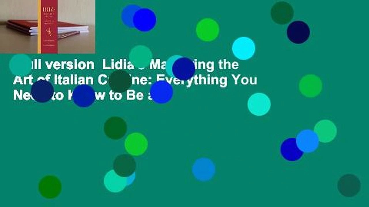 Full version  Lidia's Mastering the Art of Italian Cuisine: Everything You Need to Know to Be a
